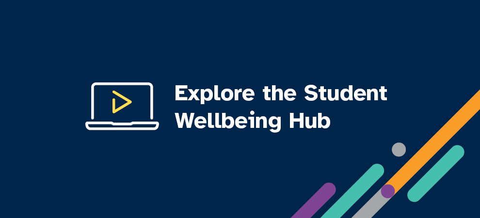 Explore engaging resources on the Student Wellbeing Hub Newsroom Banner - (Decorative)